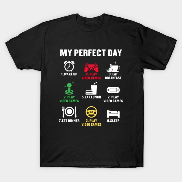 My Perfect Day Video Games Funny Video Gamer T-Shirt by ChrifBouglas